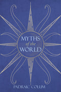 <i>Myths of the World</i> by Padraic Colum